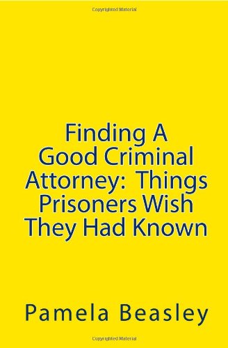 Finding a Good Criminal Attorney: Thing Prisoners Wish They Had Known Law