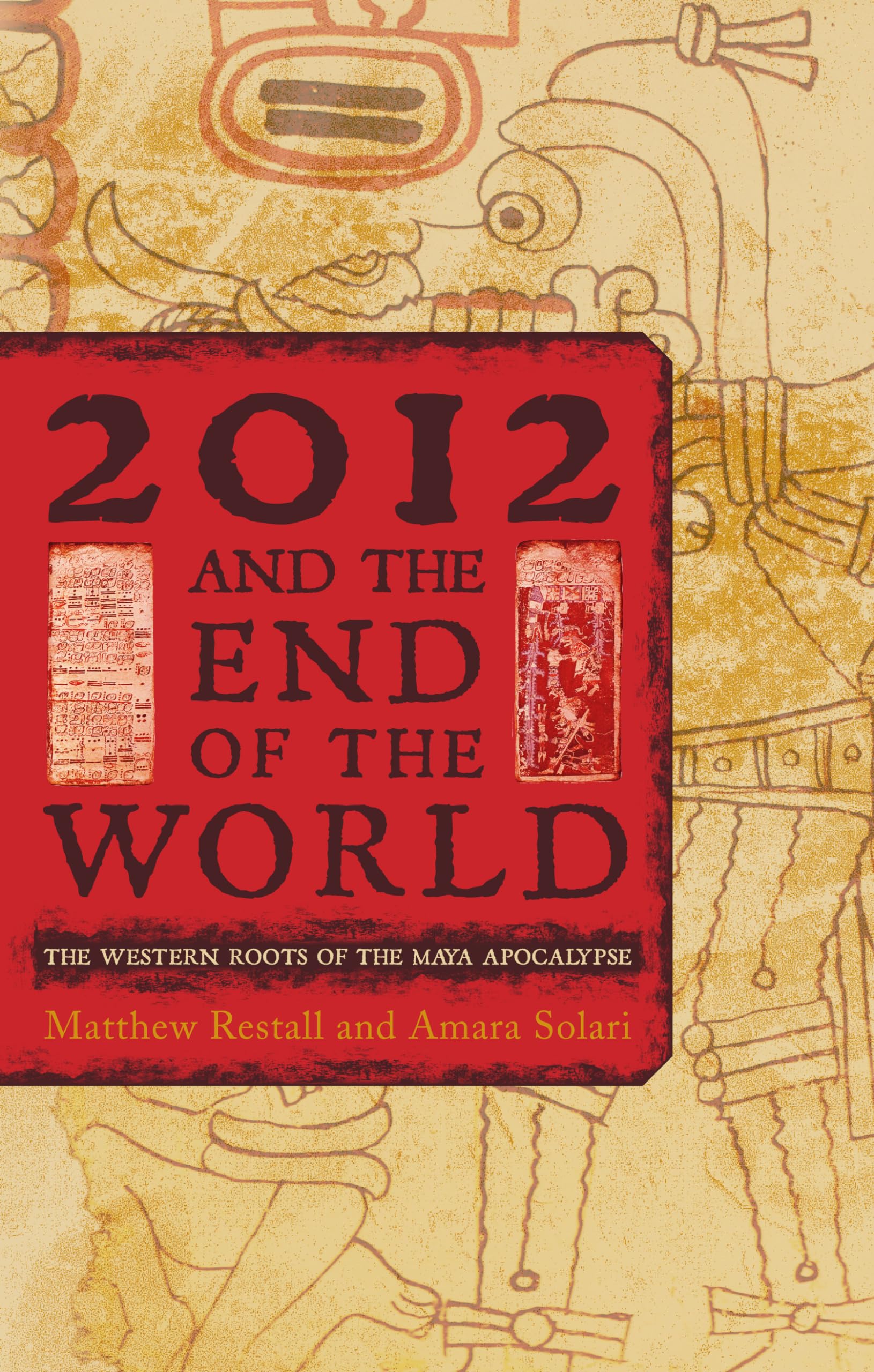 2012 and the End of the World: The Western Roots of the Maya Apocalypse Books