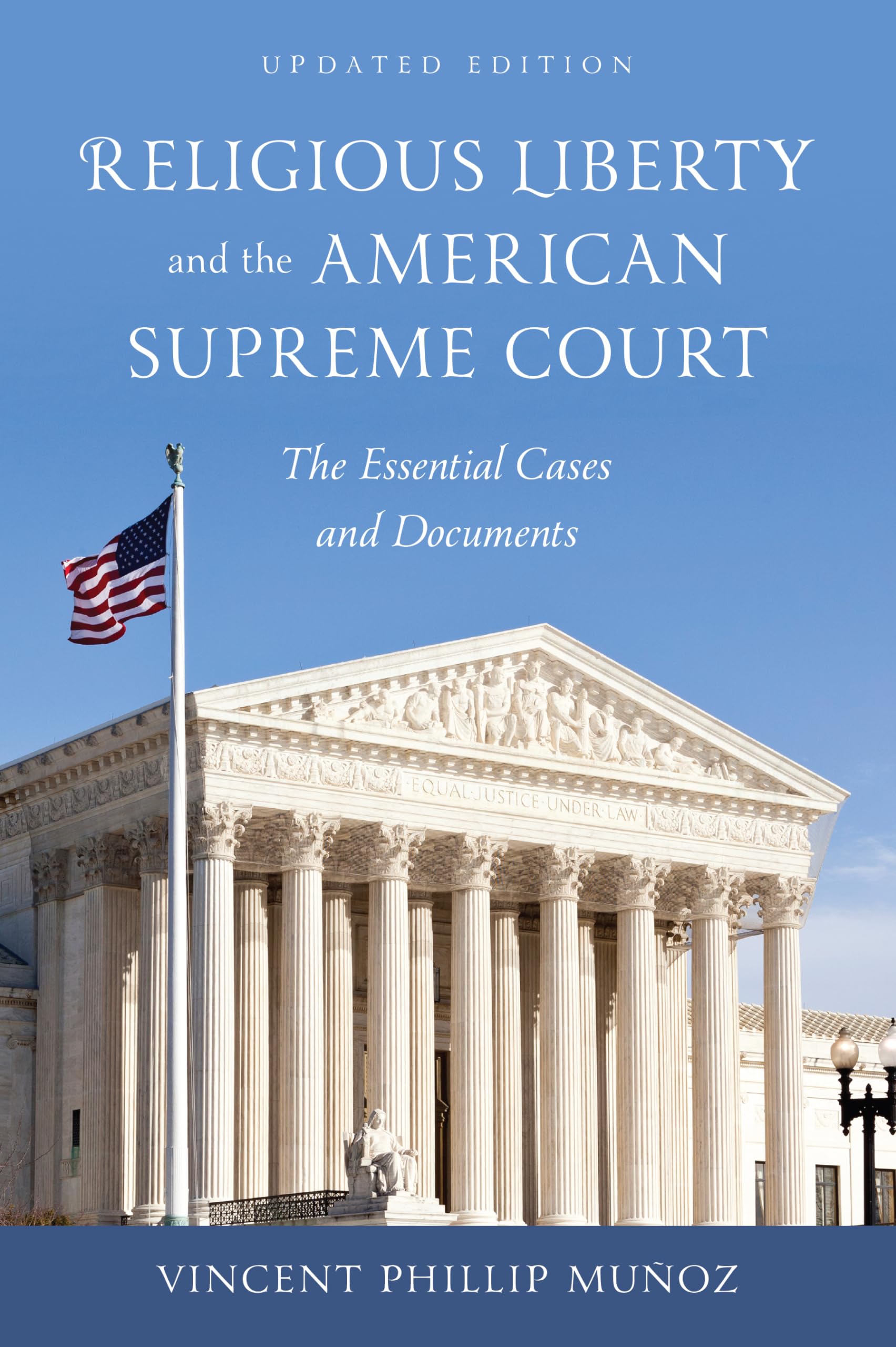 Religious Liberty and the American Supreme Court: The Essential Cases and Documents, Updated Edition Law
