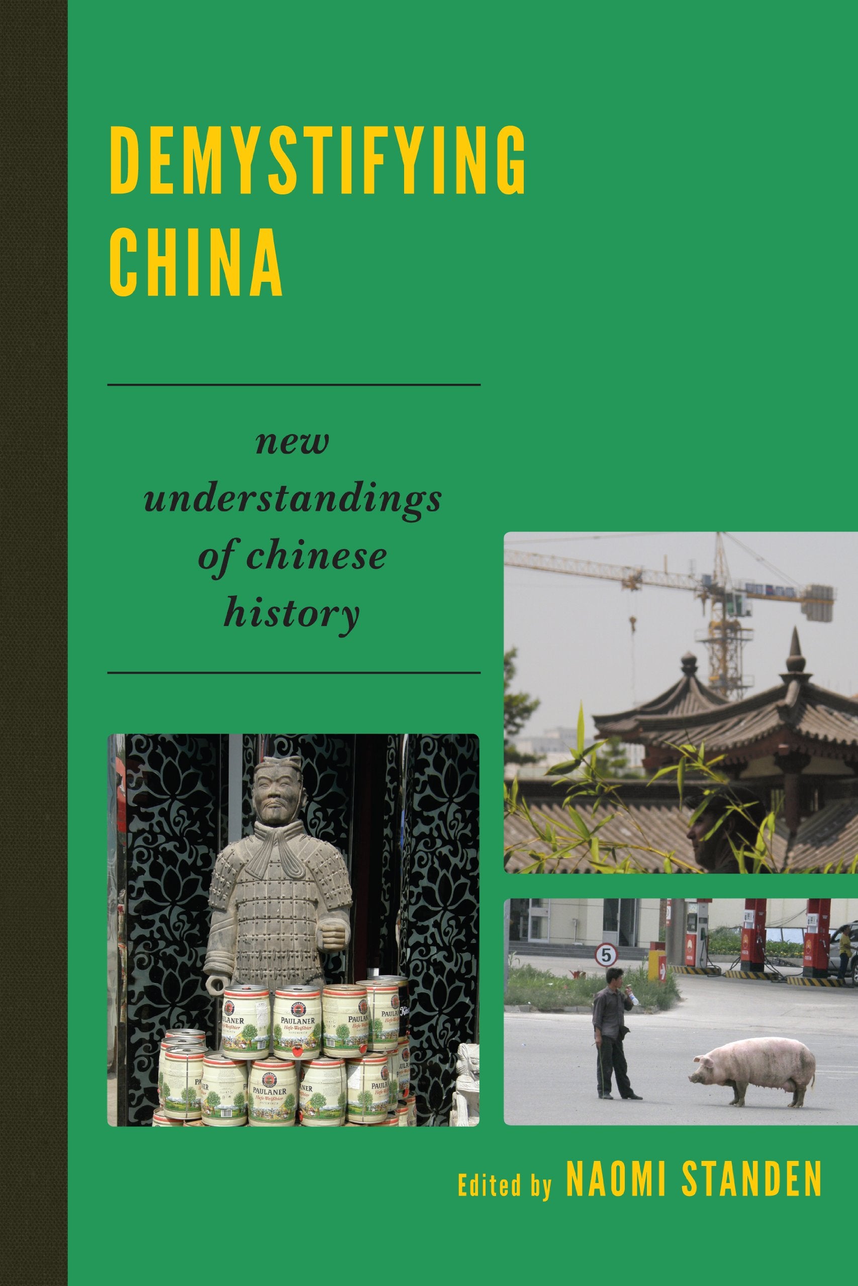 Demystifying China: New Understandings of Chinese History Politics & History