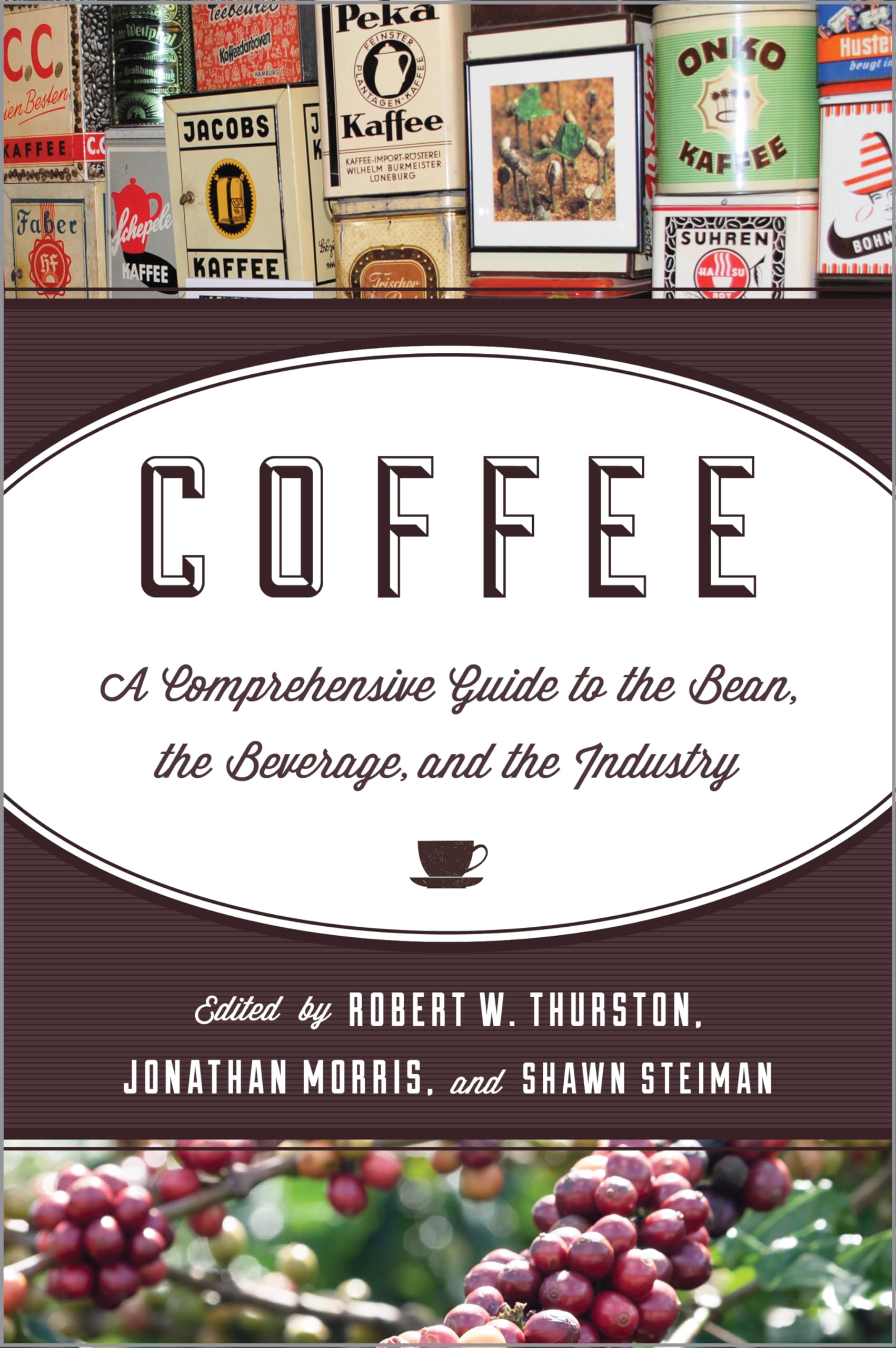 Coffee: A Comprehensive Guide to the Bean, the Beverage, and the Industry Social Sciences