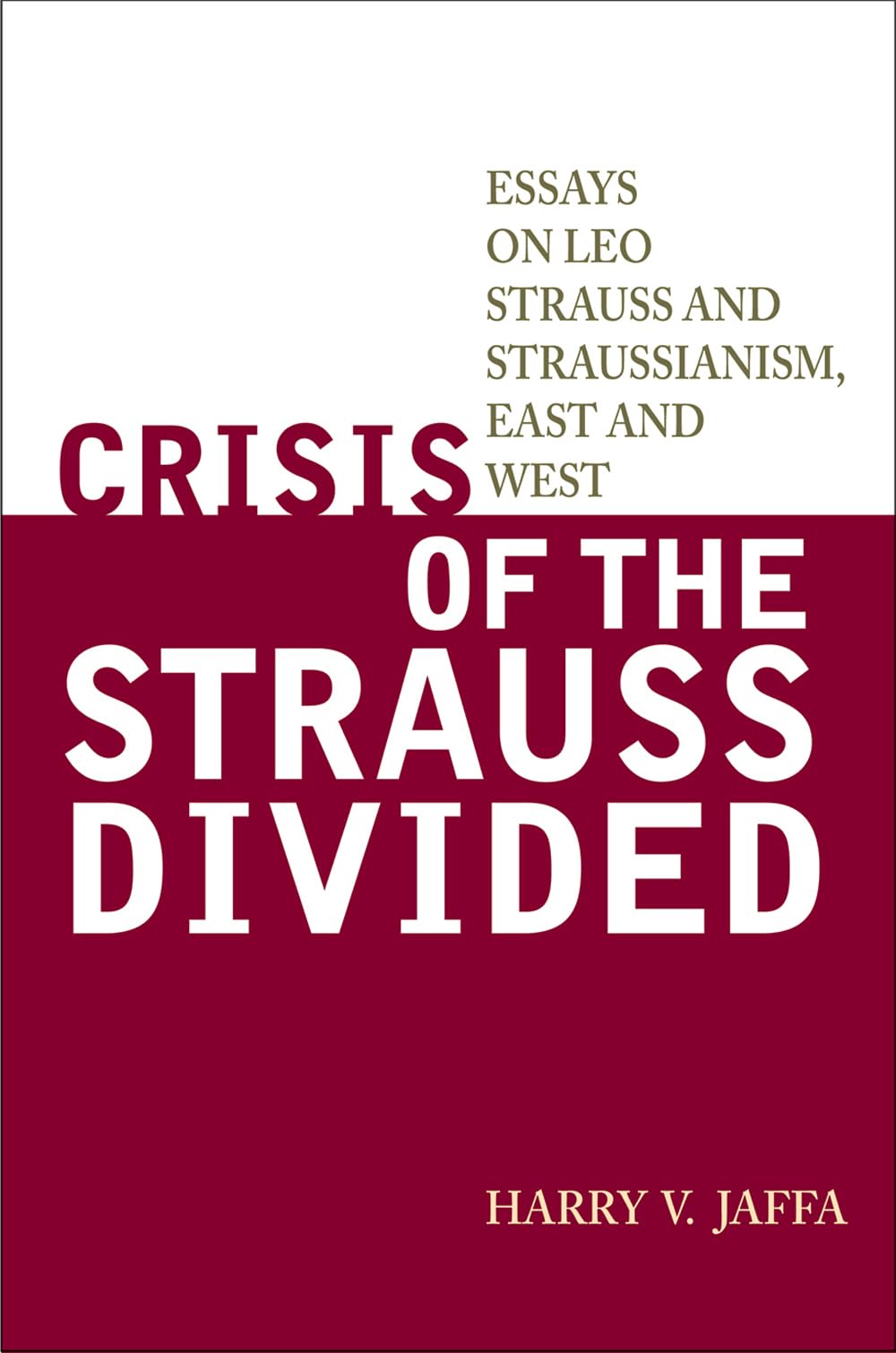 Crisis of the Strauss Divided: Essays on Leo Strauss and Straussianism, East and West Philosophy