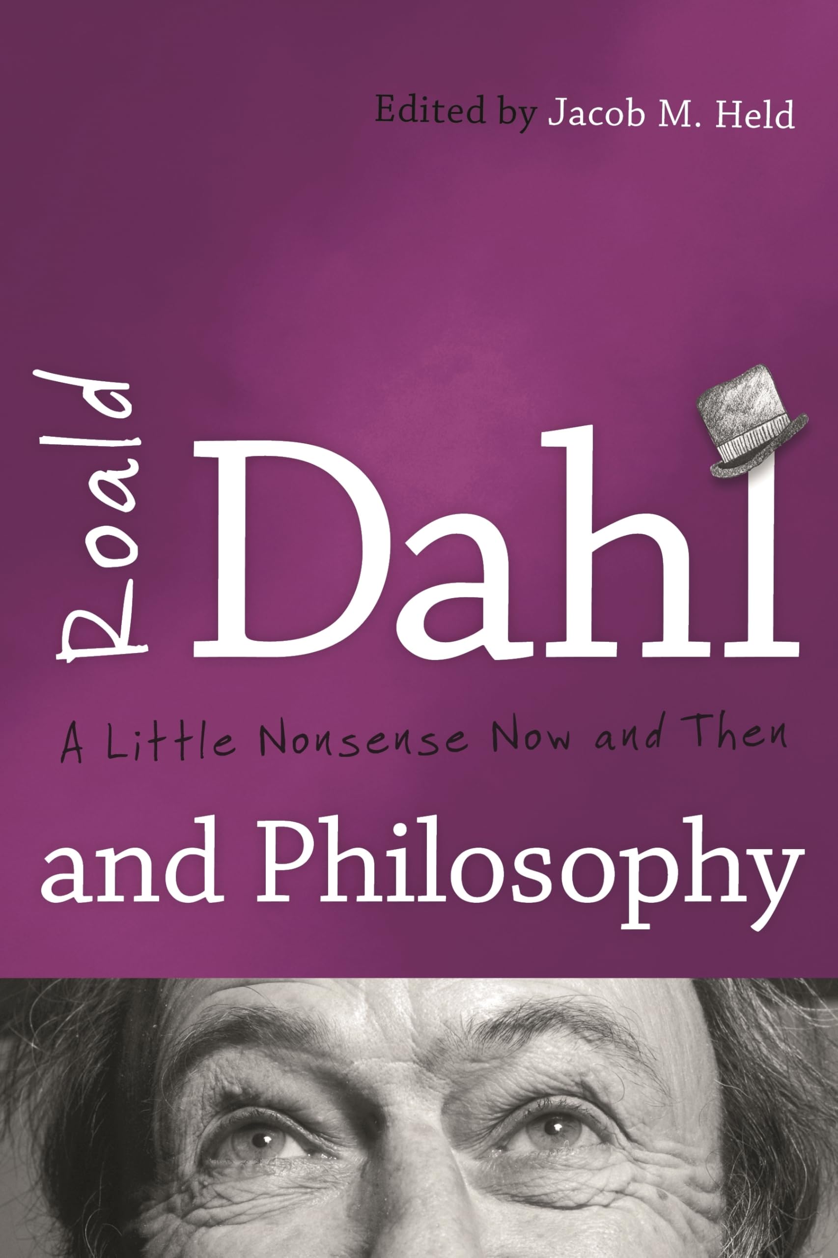 Roald Dahl and Philosophy: A Little Nonsense Now and Then book