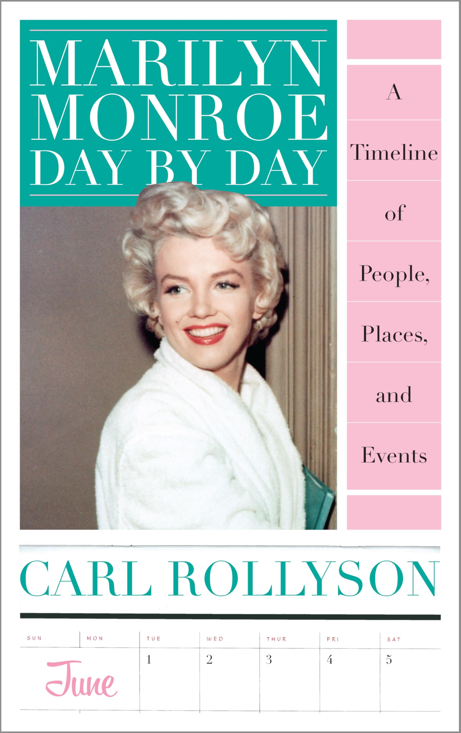 Marilyn Monroe Day by Day: A Timeline of People, Places, and Events Art & Literature