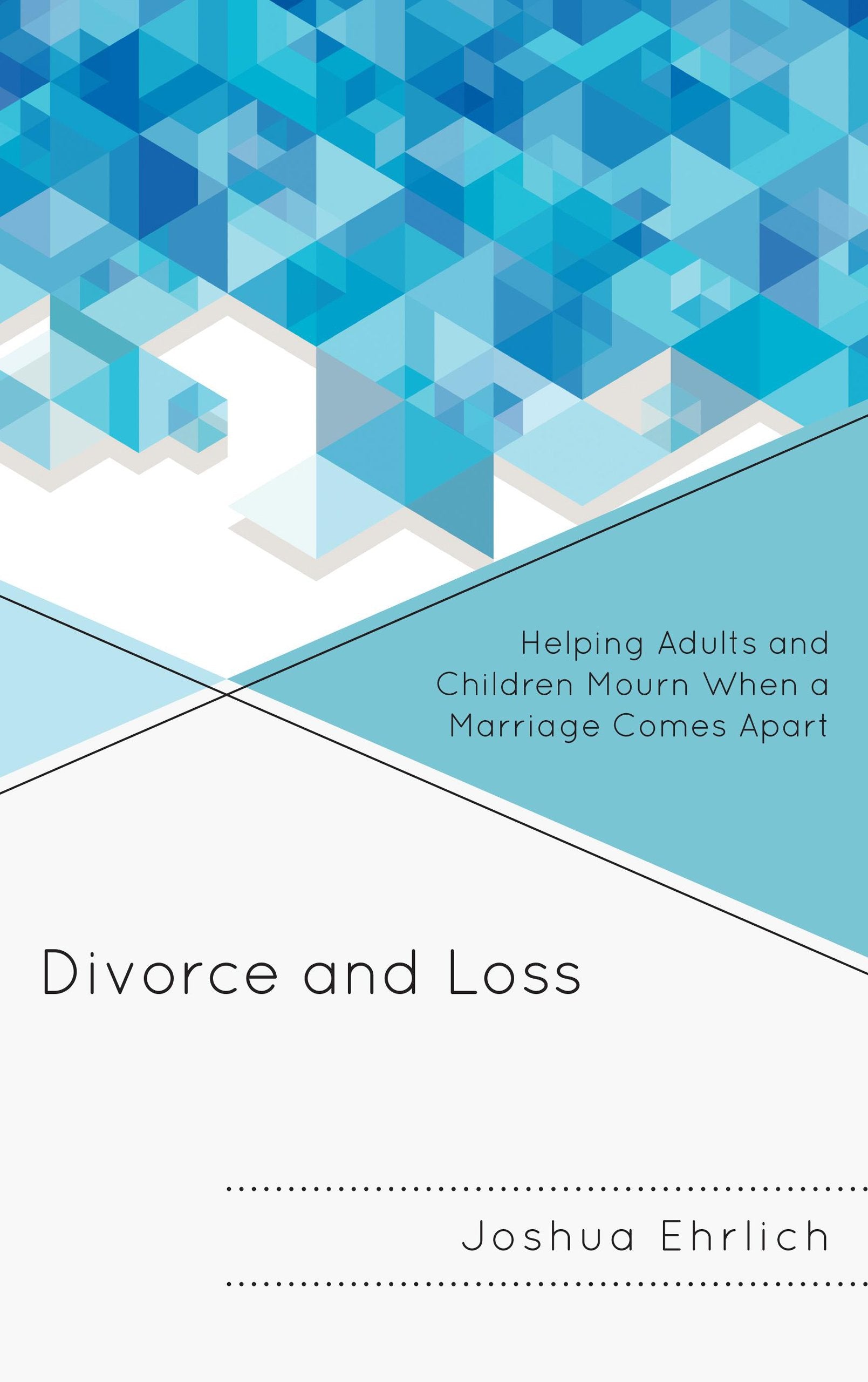 Divorce and Loss: Helping Adults and Children Mourn When a Marriage Comes Apart Books