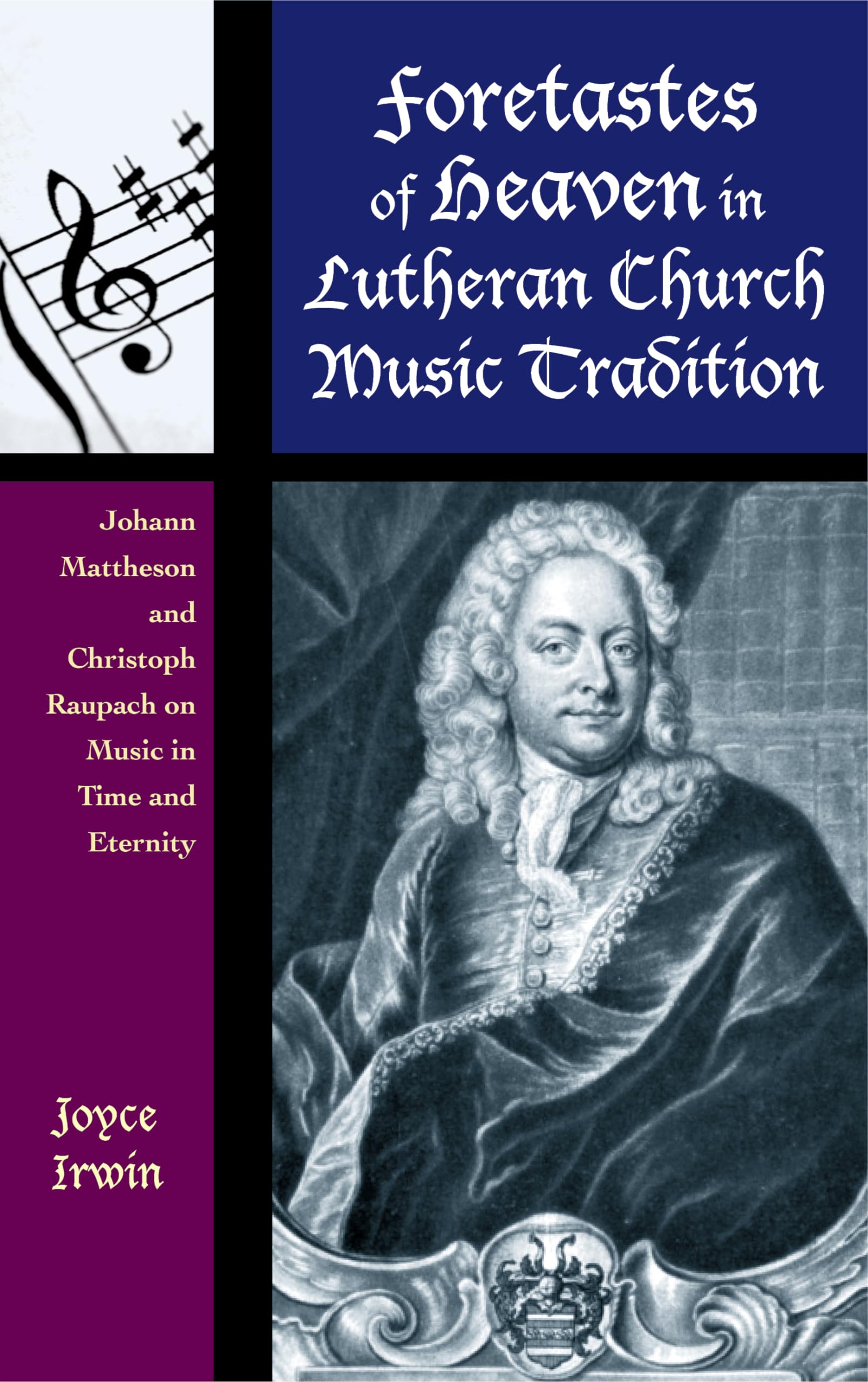 Foretastes of Heaven in Lutheran Church Music Tradition: Johann Mattheson and Christoph Raupach on Music in Time and Eternity (Contextual Bach Studies, 5, Band 5) Arts & Music
