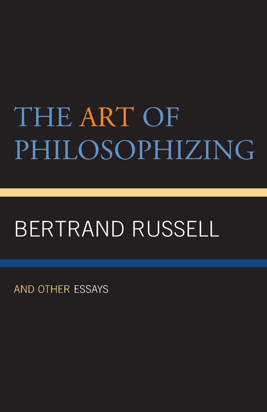 The Art of Philosophizing: and Other Essays Philosophy