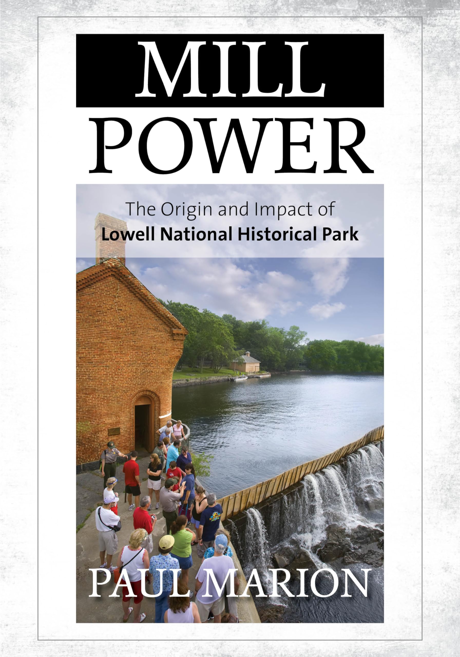 Mill Power: The Origin and Impact of Lowell National Historical Park Social Sciences