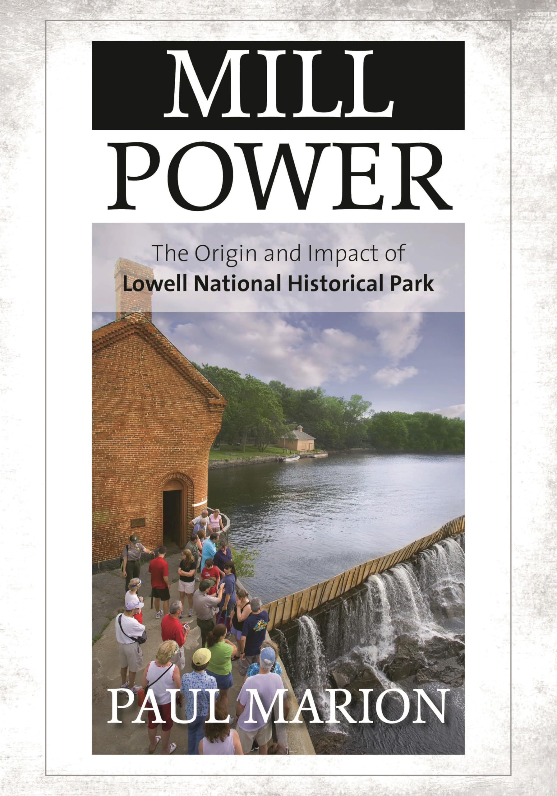 Mill Power: The Origin and Impact of Lowell National Historical Park Social Sciences