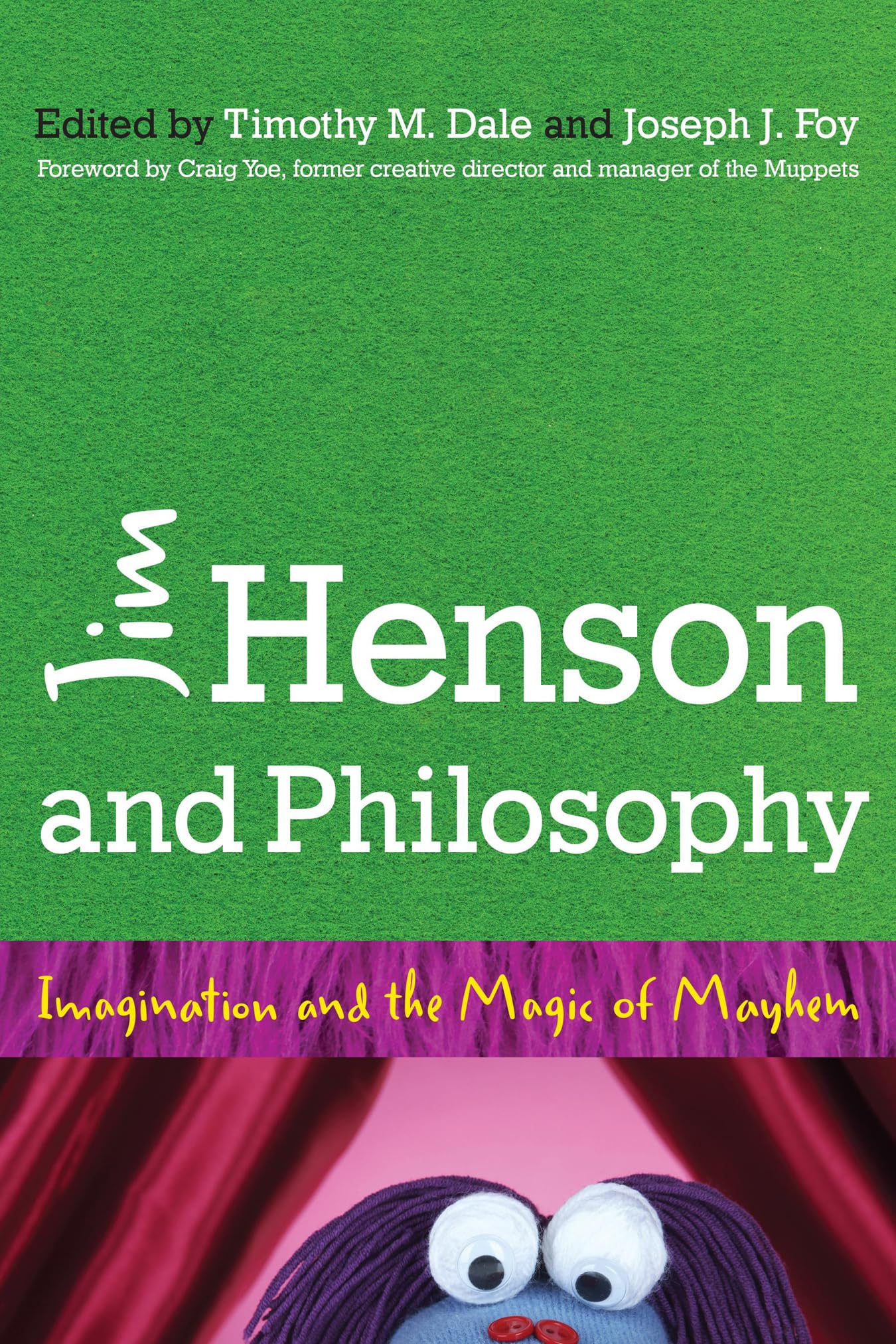 Jim Henson and Philosophy: Imagination and the Magic of Mayhem book