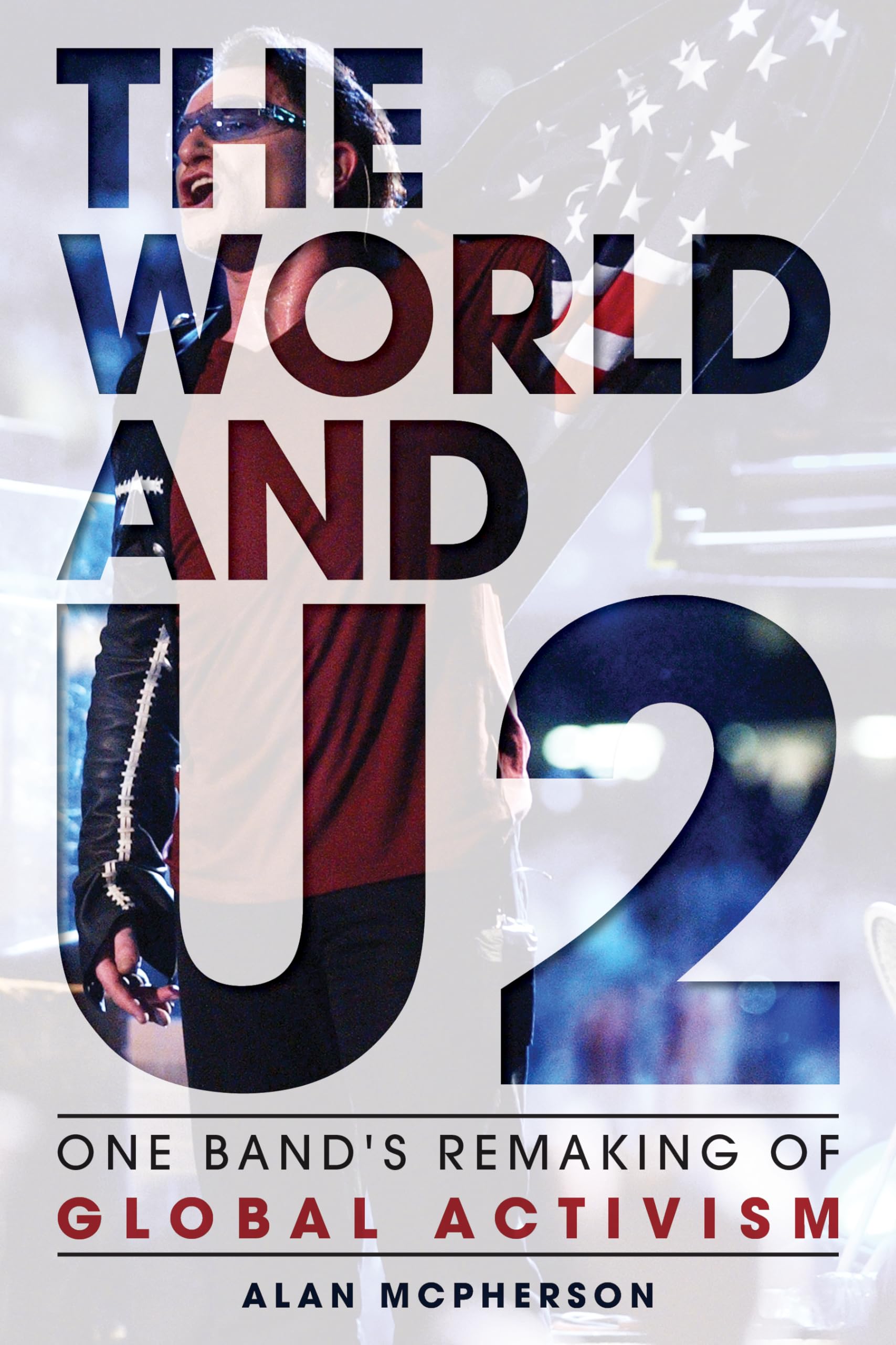 The World and U2: One Band's Remaking of Global Activism book