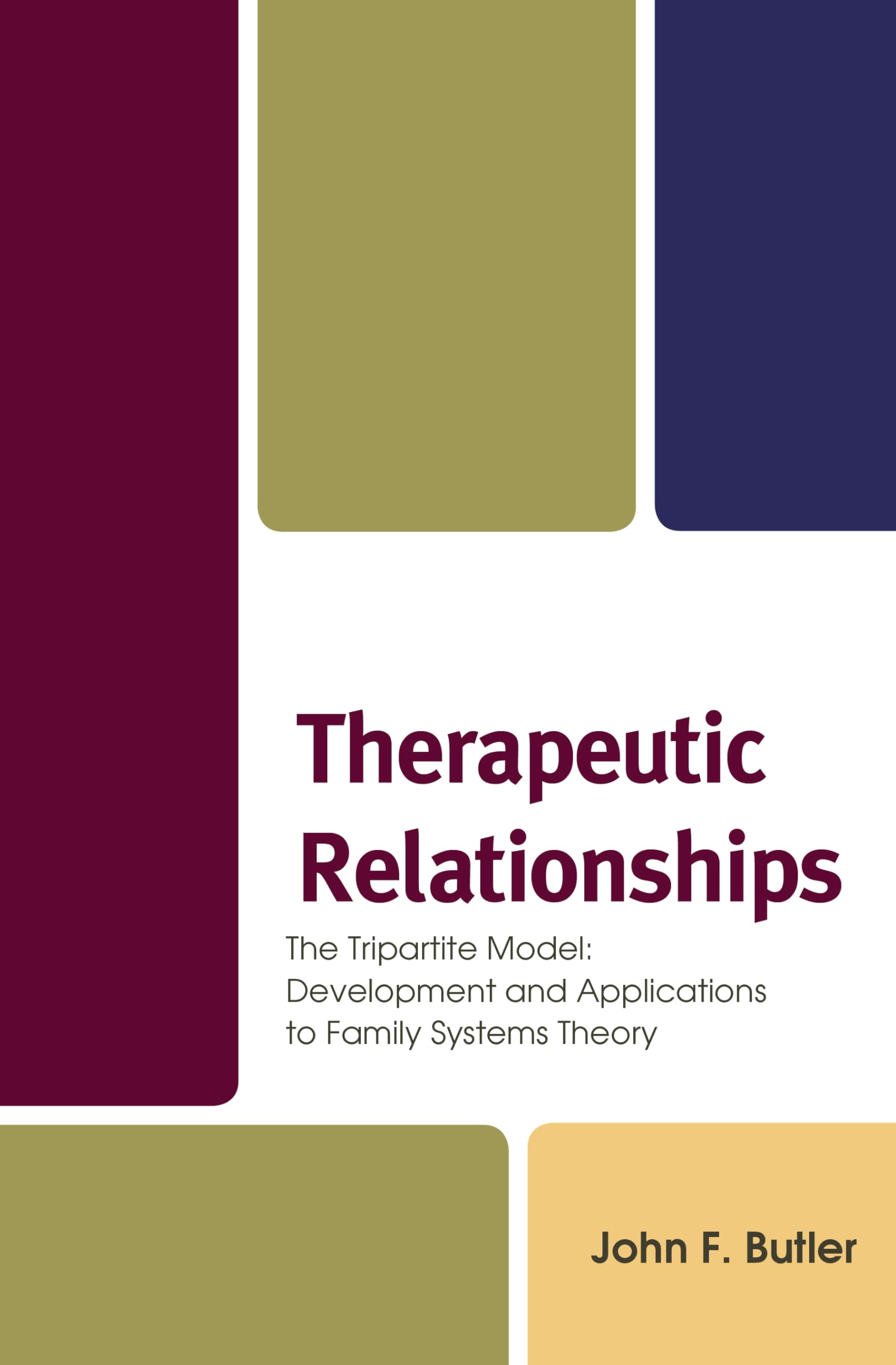 Therapeutic Relationships: The Tripartite Model: Development and Applications to Family Systems Theory book