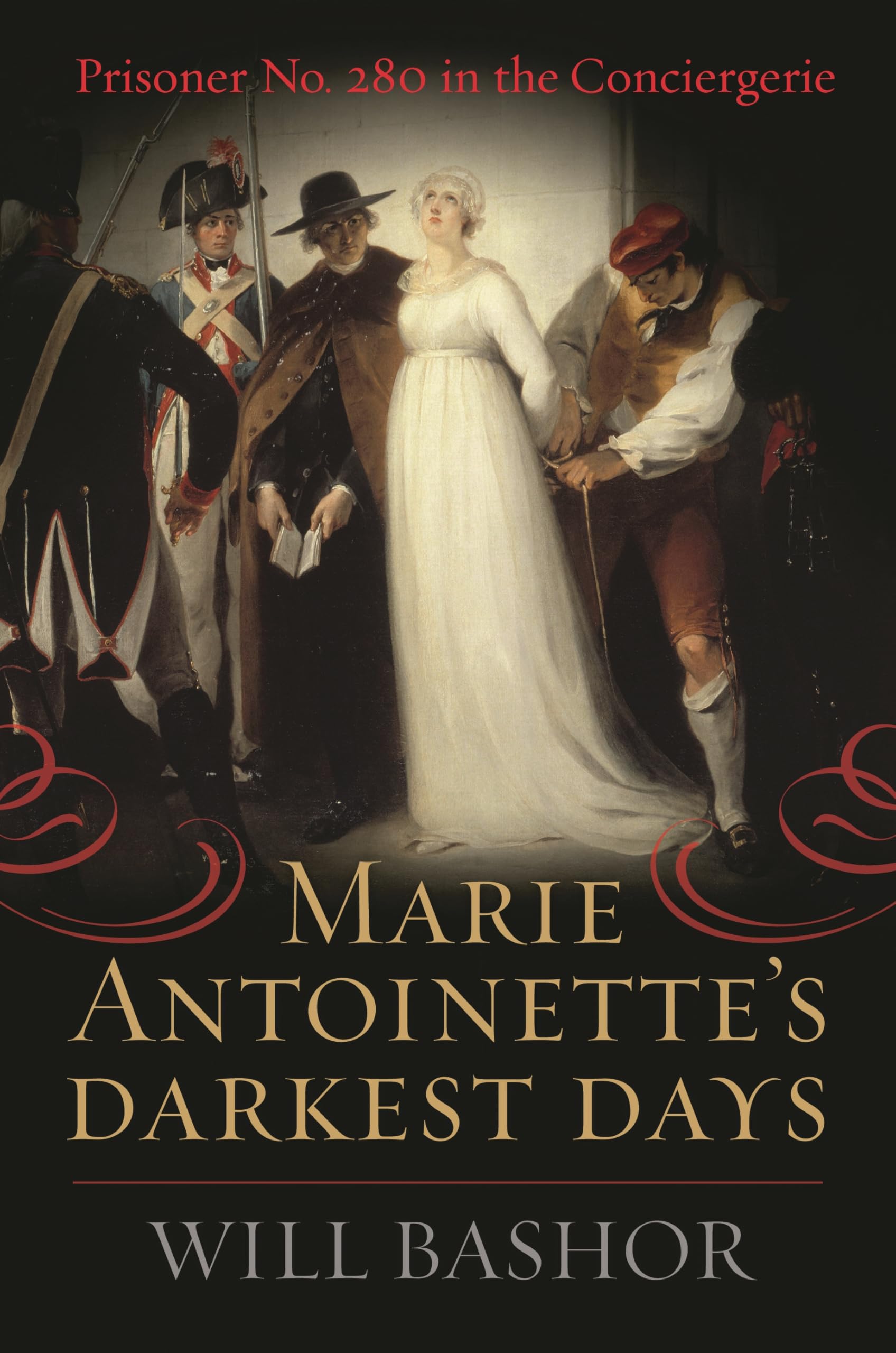 Marie Antoinette's Darkest Days: Prisoner No. 280 in the Conciergerie Social Sciences