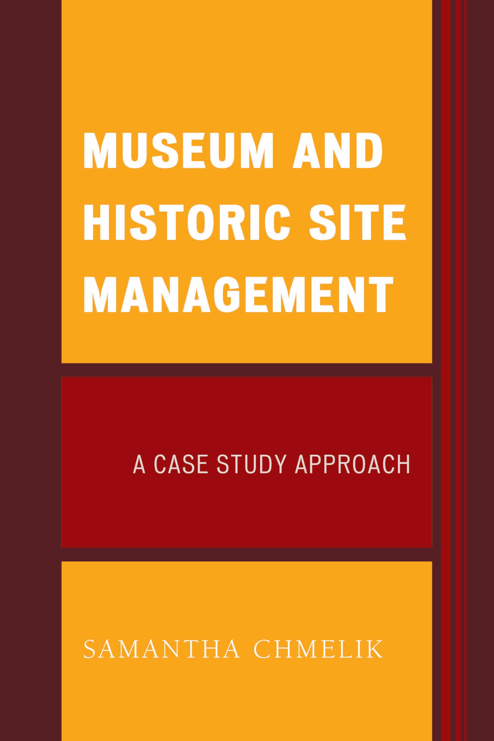 Museum and Historic Site Management: A Case Study Approach (American Association for State and Local History) Law