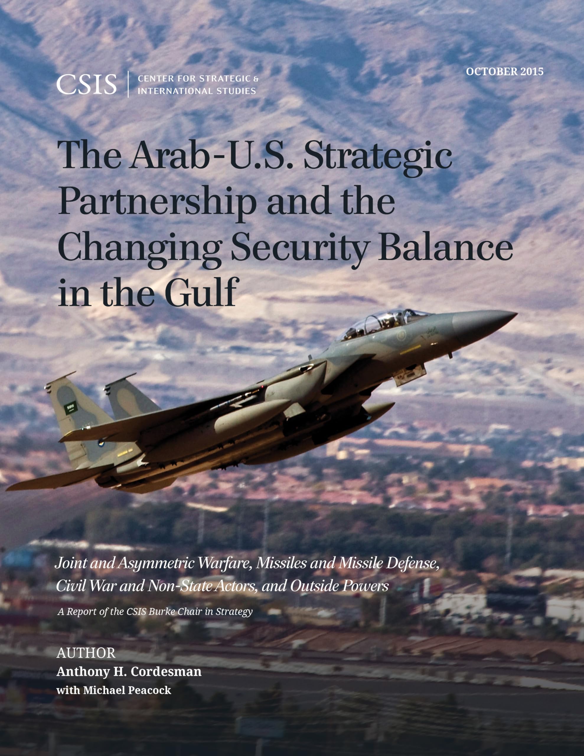 The Arab-U.S. Strategic Partnership and the Changing Security Balance in the Gulf: Joint and Asymmetric Warfare, Missiles and Missile Defense, Civil ... Actors, and Outside Powers (Csis Reports) Politics & History