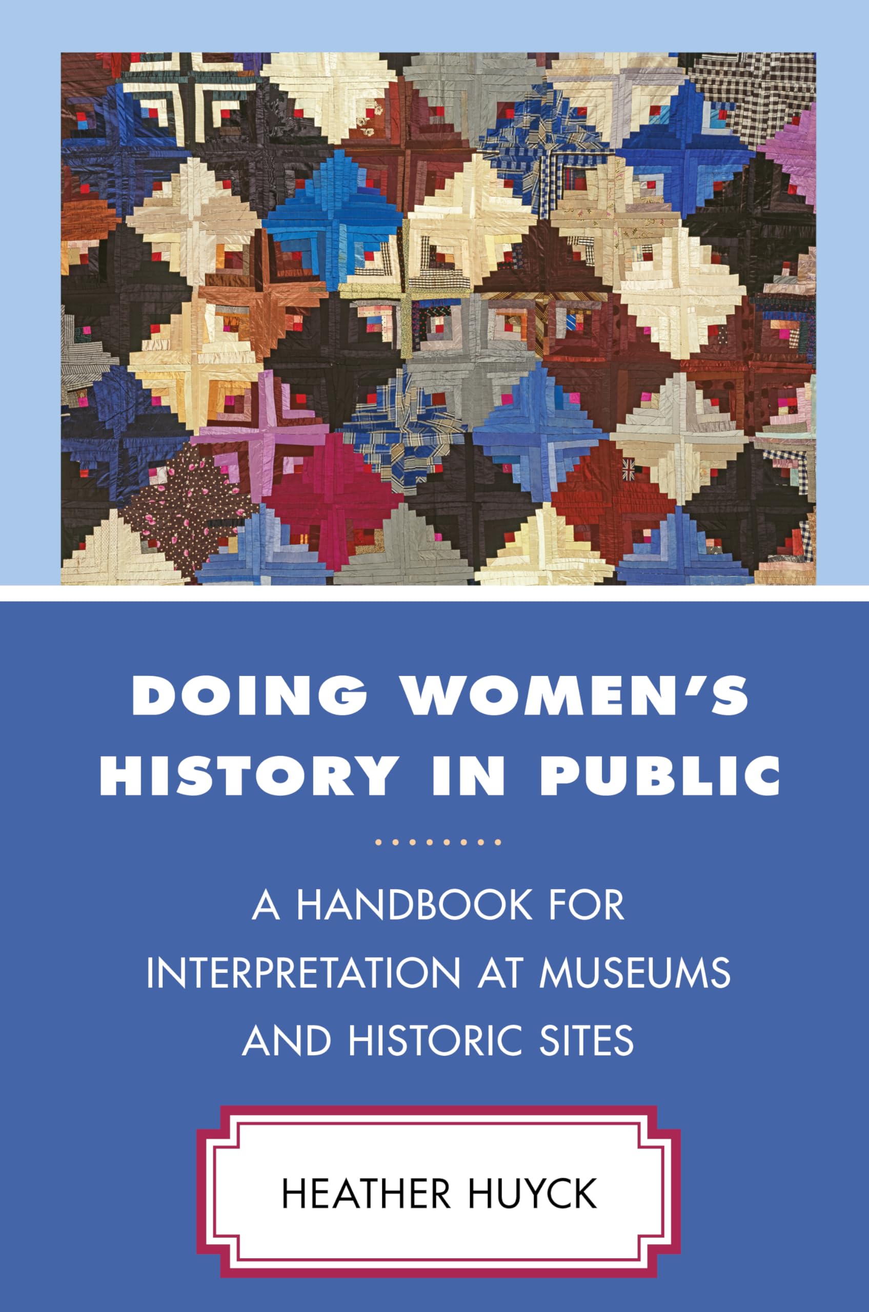 Doing Women's History in Public: A Handbook for Interpretation at Museums and Historic Sites book