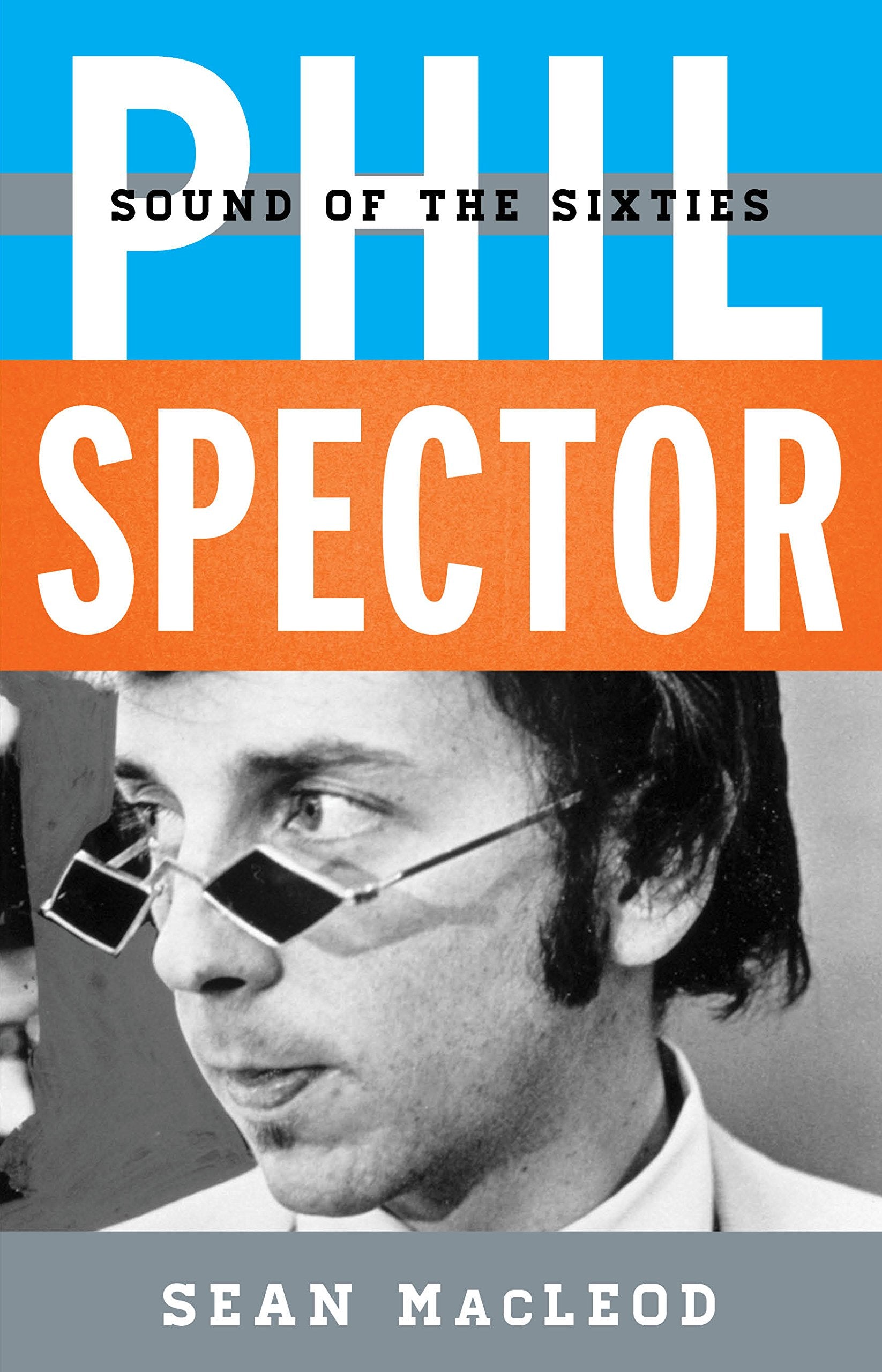 Phil Spector: Sound of the Sixties (Tempo: A Rowman & Littlefield Music Series on Rock, Pop, and Culture) Social Sciences