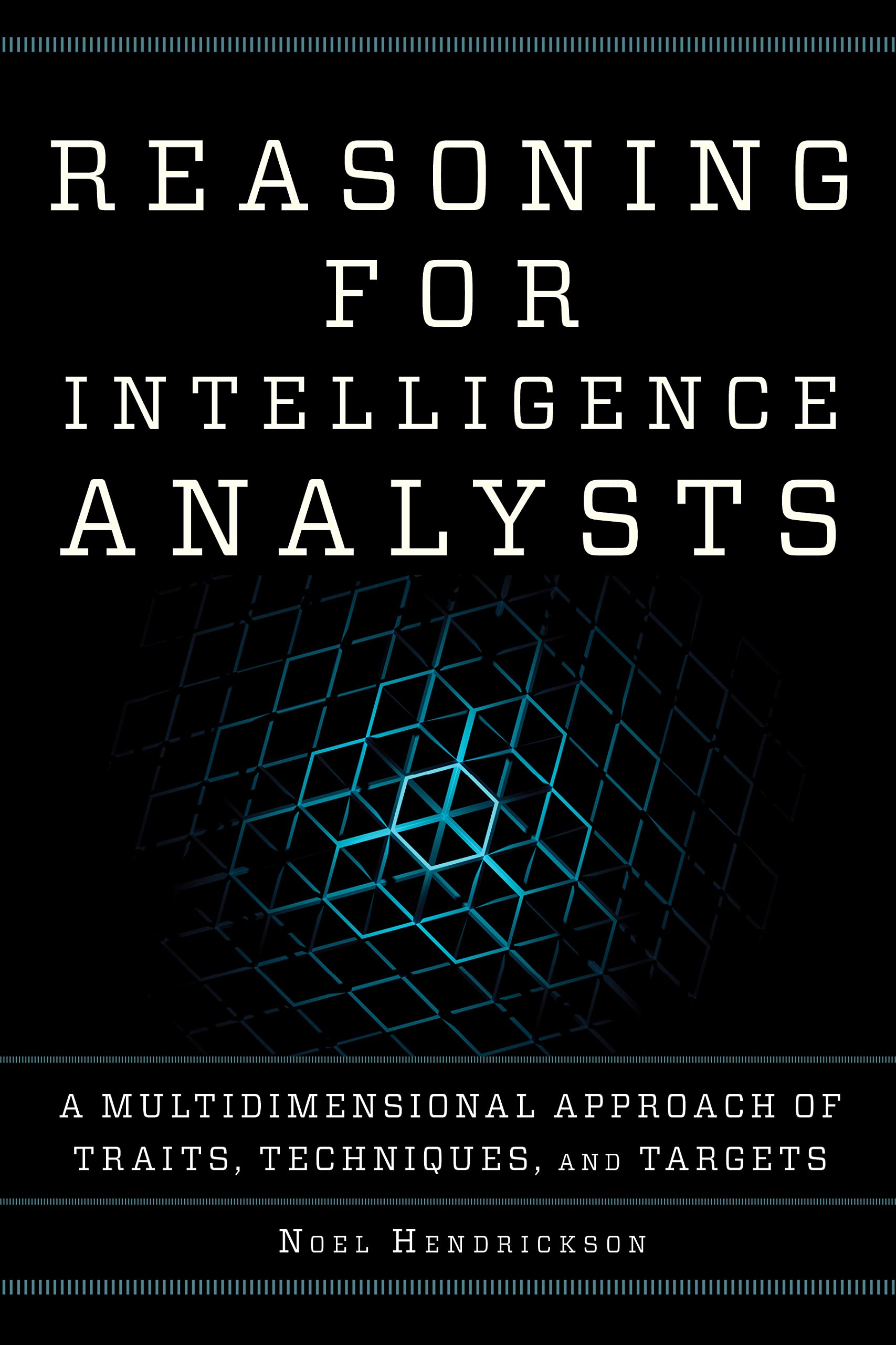 Reasoning for Intelligence Analysts: A Multidimensional Approach of Traits, Techniques, and Targets (Security and Professional Intelligence Education Series, Band 28) Law