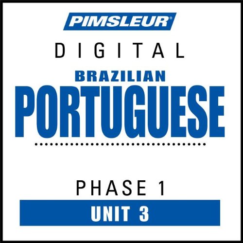 Port (Braz) Phase 1, Unit 03: Learn to Speak and Understand Brazilian Portuguese with Pimsleur Language Programs (Pimsleur Digital) Books