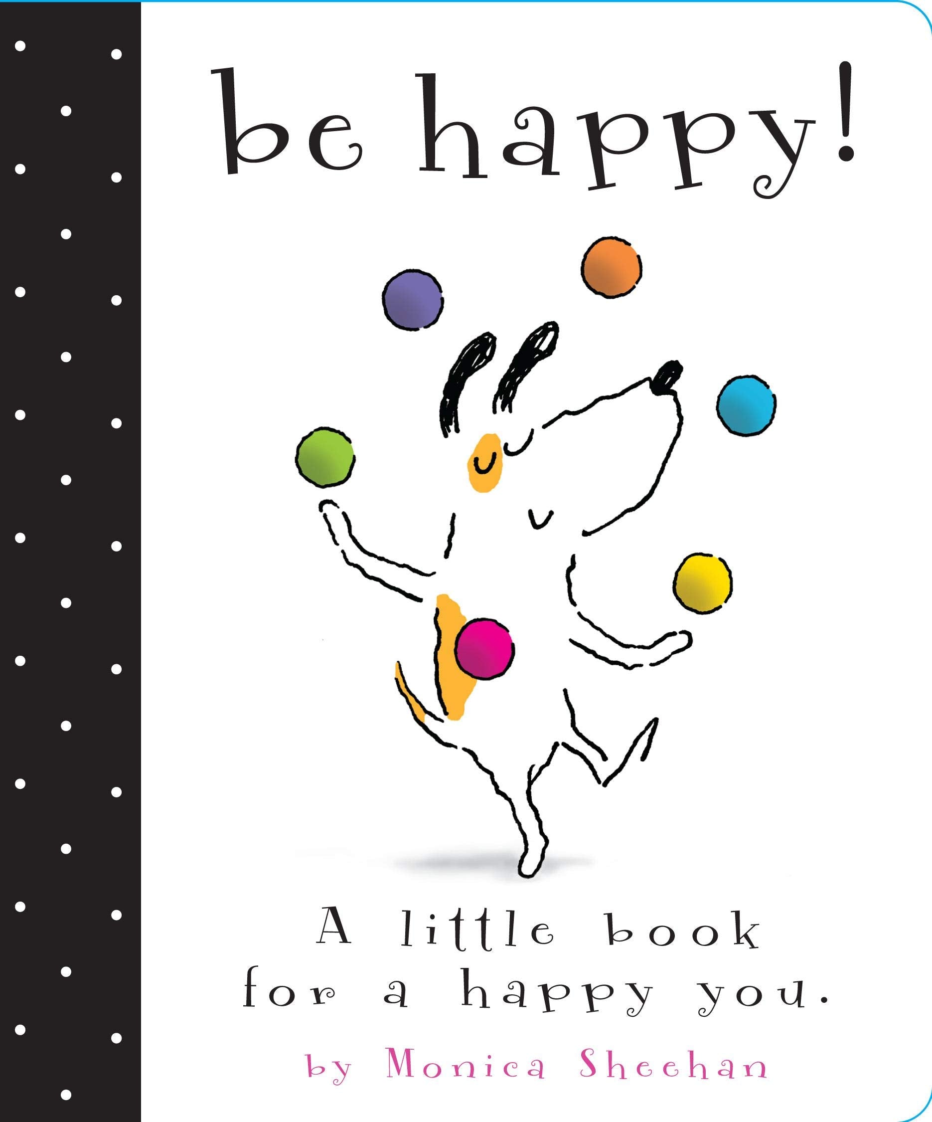 Be Happy!: A Little Book for a Happy You Non-fiction