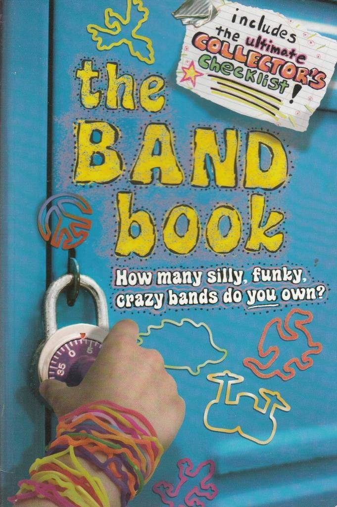 The Band Book: How many silly, funky, crazy bands do you own? book