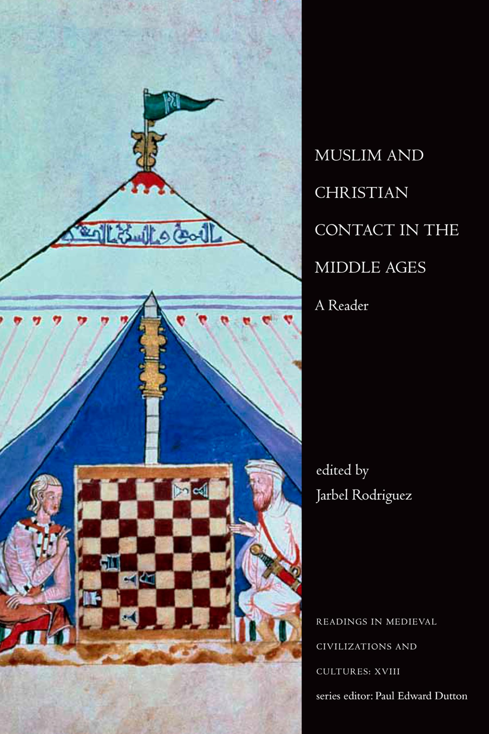 Muslim and Christian Contact in the Middle Ages: A Reader (Readings in Medieval Civilizations and Cultures, 18, Band 18) Politics & History