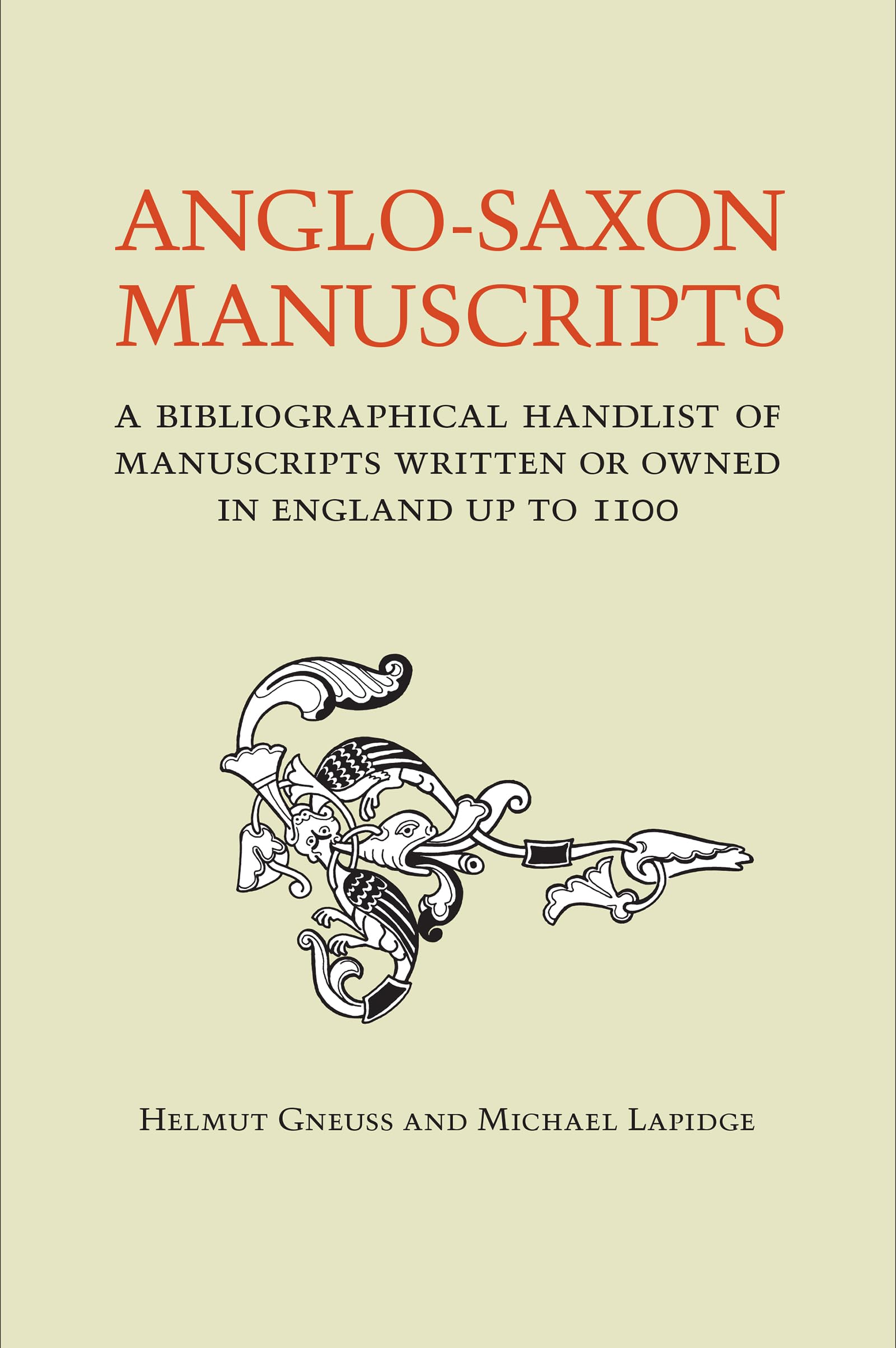 Anglo-Saxon Manuscripts: A Bibliographical Handlist of Manuscripts and Manuscript Fragments Written or Owned in England Up to 1100 book
