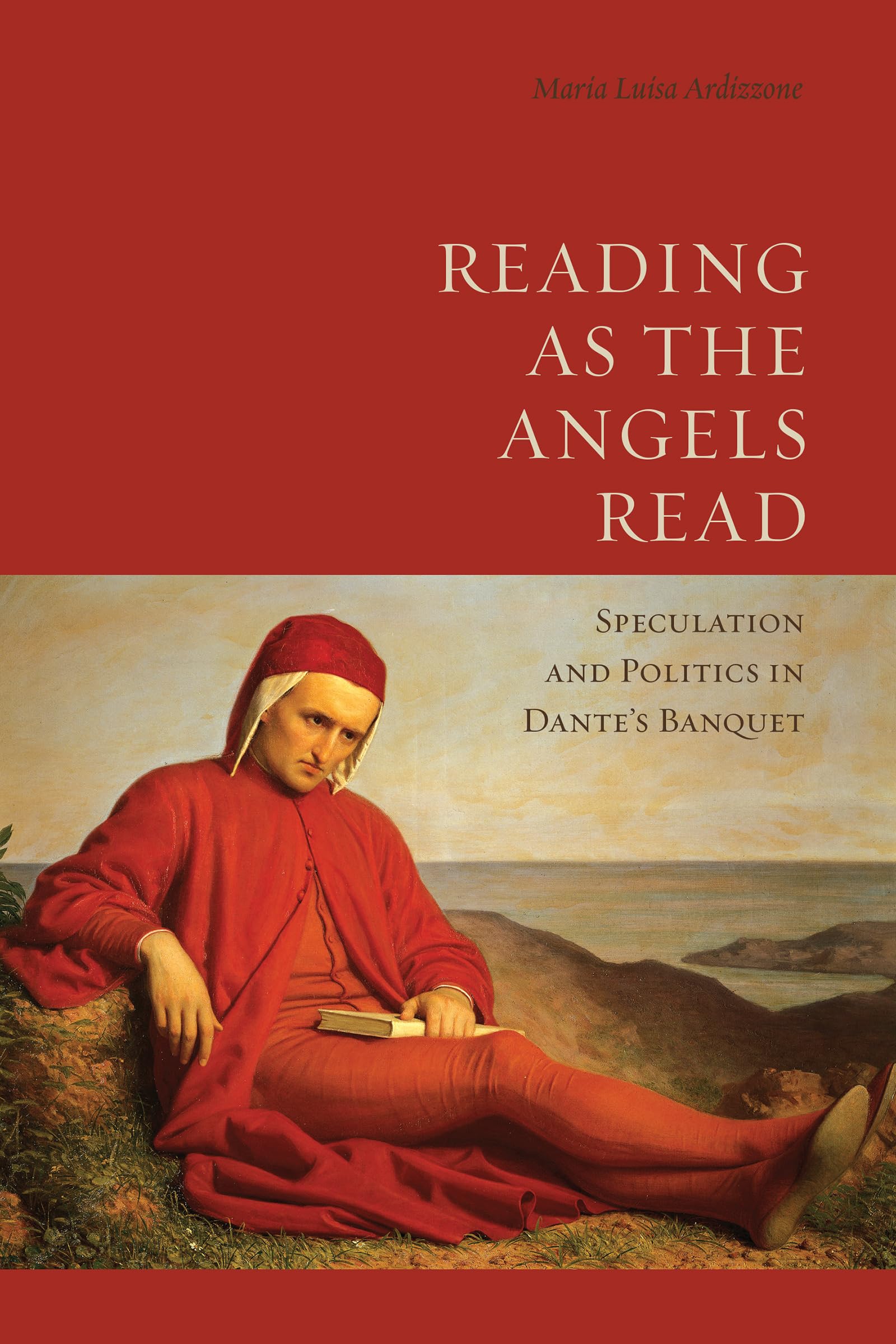 Reading As the Angels Read: Speculation and Politics in Dante's Banquet book