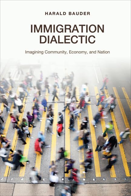 Immigration Dialectic: Imagining Community, Economy, and Nation Philosophy