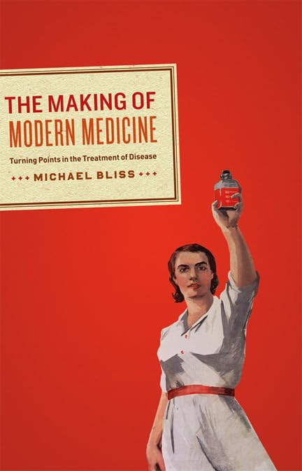 The Making of Modern Medicine: Turning Points in the Treatment of Disease Medicine