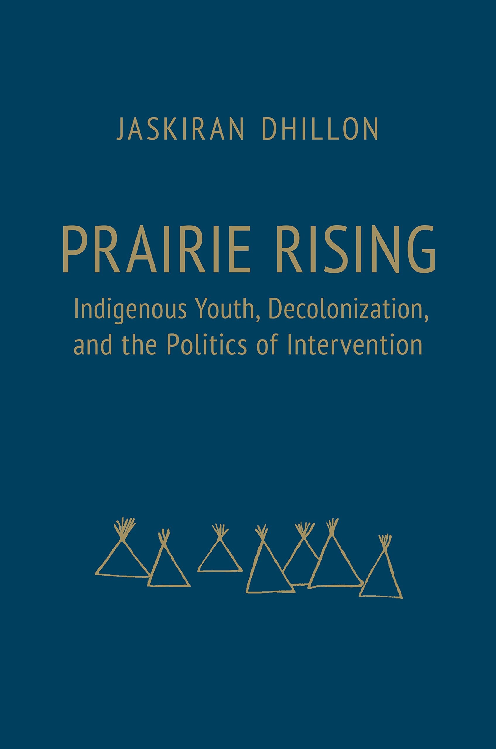 Prairie Rising: Indigenous Youth, Decolonization, and the Politics of Intervention Books