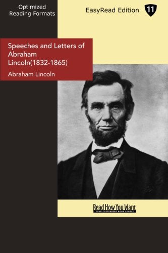 Speeches and Letters of Abraham Lincoln(1832-1865) (EasyRead Edition) Politics & History