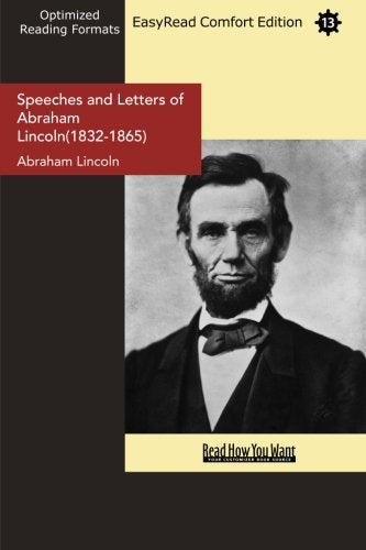 Speeches and Letters of Abraham Lincoln(1832-1865) (EasyRead Comfort Edition) Politics & History