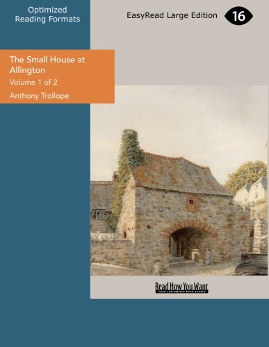 The Small House at Allington (Volume 1 of 2) Classics
