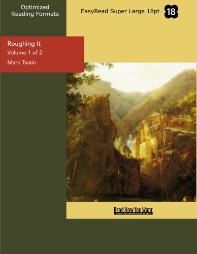 Roughing It (Volume 1 of 2 ) (EasyRead Super Large 18pt Edition) Contemporary literature