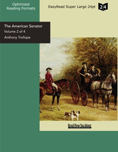 The American Senator (Volume 2 of 4 ) (EasyRead Super Large 24pt Edition) Contemporary literature