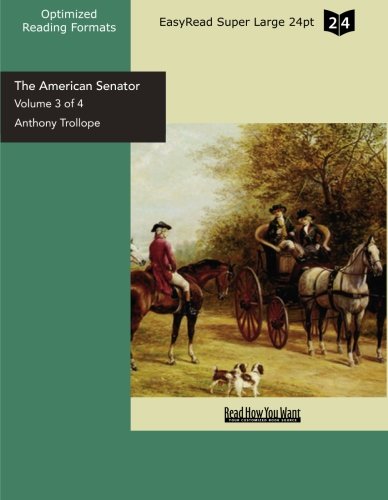 The American Senator (Volume 3 of 4 ) (EasyRead Super Large 24pt Edition) Contemporary literature