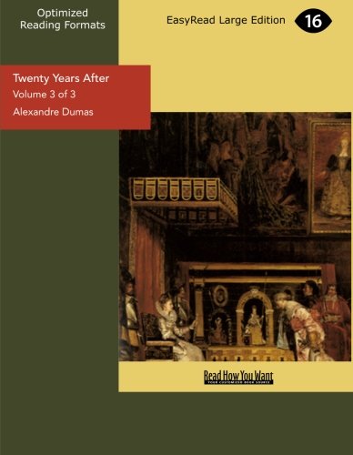 Twenty Years After (Volume 3 of 3 ) (EasyRead Large Edition) Historical Fiction