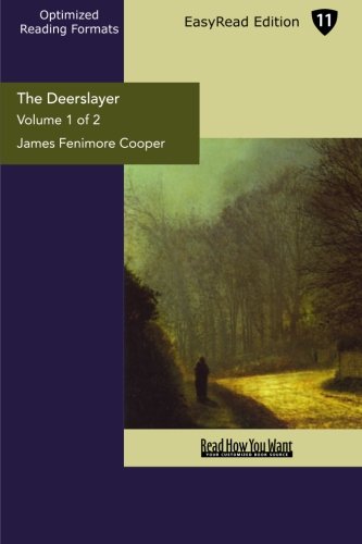 The Deerslayer (Volume 1 of 2 ) (EasyRead Edition): or, The First Warpath Historical Fiction