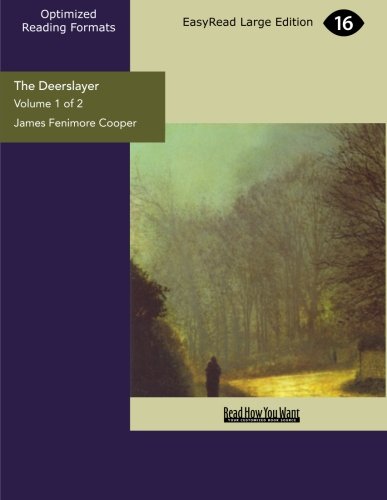 The Deerslayer (Volume 1 of 2): or, The First Warpath Classics
