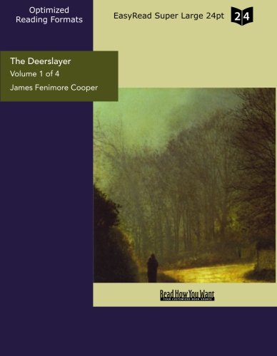 The Deerslayer (Volume 1 of 4 ) (EasyRead Super Large 24pt Edition): or, The First Warpath Historical Fiction