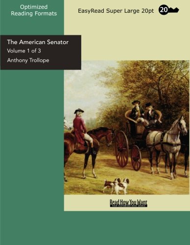 The American Senator (Volume 1 of 3 ) (EasyRead Super Large 20pt Edition) Contemporary literature