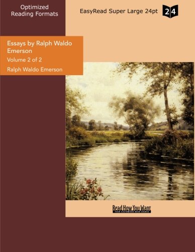 Essays by Ralph Waldo Emerson (Volume 2 of 2 ) (EasyRead Super Large 24pt Edition) Philosophy