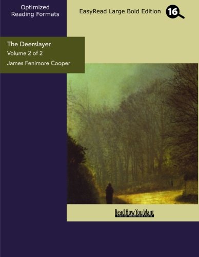 The Deerslayer (Volume 2 of 2 ) (EasyRead Large Bold Edition): or, The First Warpath Historical Fiction