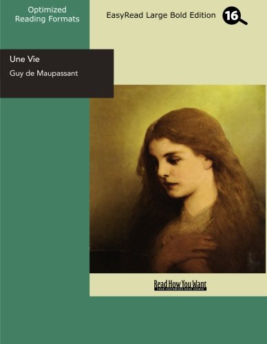 Une Vie (EasyRead Large Bold Edition): A Woman's Life (Read How You Want) Partnership & Love