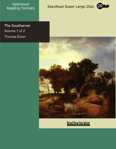 The Southerner (Volume 1 of 2) (EasyRead Super Large 20pt Edition): A Romance of the Real Lincoln Contemporary literature