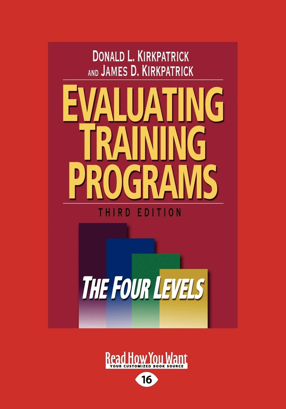 Evaluating Training Programs: The Four Levels: The Four Levels (Large Print 16pt) Business, Finance & Career