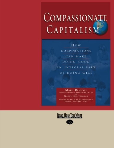 Compassionate Capitalism: How Corporations Can Make Doing Good an Integral Part of Doing Well Business, Finance & Career