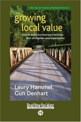 Growing Local Value (EasyRead Comfort Edition): How to Build Business Partnerships that Strengthen Your Community Business, Finance & Career