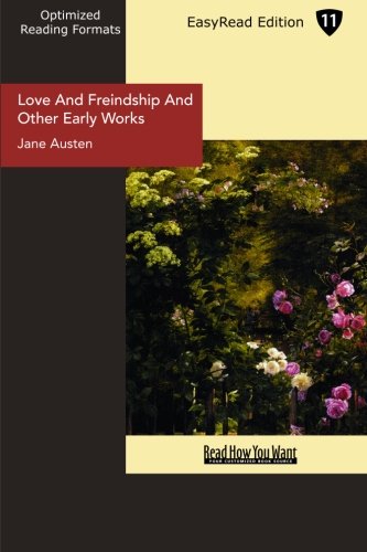 Love And Freindship And Other Early Works (EasyRead Edition): A Collection of Juvenile Writings book